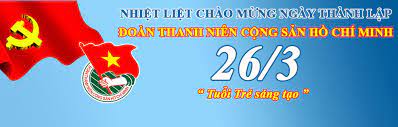 Kỉ niệm 91 năm ngày thành lập Đoàn TNCS Hồ Chí Minh (26/3/2022)